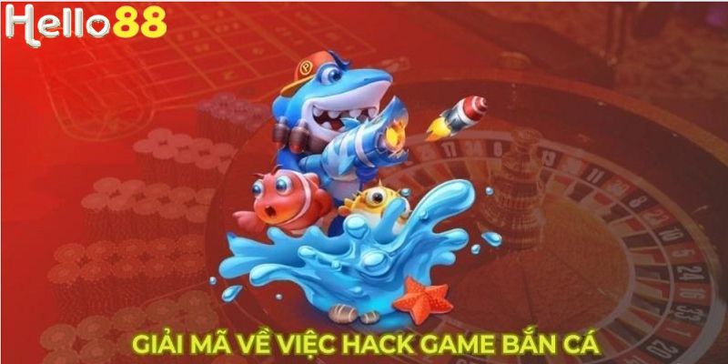 Cách hack bắn cá online được giải đáp là gì